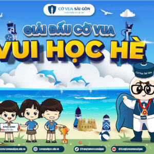 Giải đấu vui học hè cờ vua sài gòn 2025